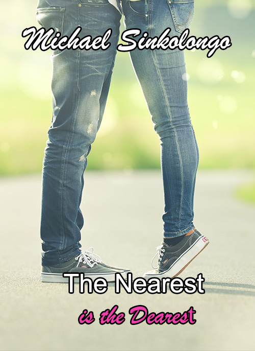 The Nearest is the Dearest