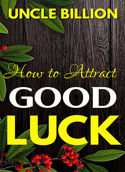 HOW TO ATTRACT GOOD LUCK