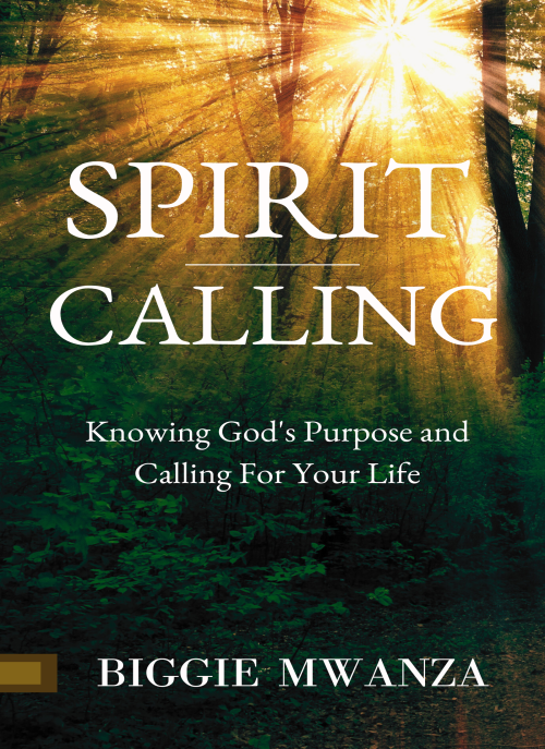 Spirit Calling: Knowing God's Purpose and Calling For Your Life.